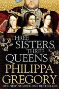 Gregory Philippa: Three Sisters, Three Queens
