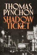 Pynchon Thomas: Shadow Ticket
