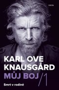 Knausgard Karl Ove: Můj boj 1: Smrt v rodině