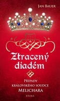 Bauer Jan: Ztracený diadém - Případy královského soudce Melichara