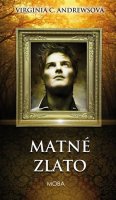Andrewsová Virginia Cleo: Matné zlato