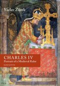 -: Charles IV. Portrait of a Medieval Ruler