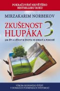 Norbekov Mirzakarim: Zkušenost hlupáka 3 - Jak žít a užívat se života ve zdraví a pohodě