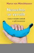 von Münchhausen Marco: Nenechte se vyrušit - Cesta k mentální svobodě a vyšší koncentraci