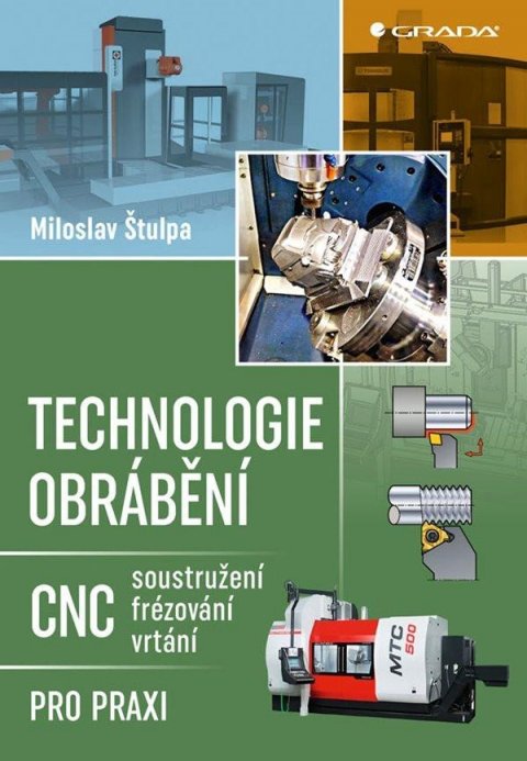 Štulpa Miloslav: Technologie obrábění - CNC soustružení, frézování, vrtání pro praxi
