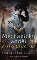 Clareová Cassandra: Mechanický anděl - Pekelné stroje 1
