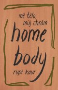 Kaur Rupi: Home Body: Mé tělo, můj chrám