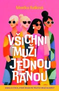 Hašková Monika: Všichni muži jednou ranou - Kniha o citech, které ženám po třicítce hrají n