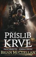 McClellan Brian: Prachmistři 1 - Příslib krve