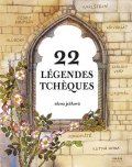 Ježková Alena: Légendes Tchéques / 22 českých legend (francouzsky)