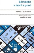 Doubravová Jarmila: Sémiotika v teorii a praxi