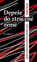 Fischl Franz: Depeše do ztracené země - Zpověď s rozhřešením pro jednoho studentského Něm