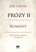 Gruša Jiří: Prózy II - Romány