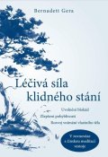 Gera Bernadett: Léčivá síla klidného stání – Uvolnění blokád, zlepšení pohyblivosti, rozvoj