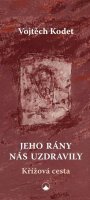 Kodet Josef: Jeho rány nás uzdravily - Křížová cesta