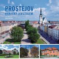 Komárek Petr: Prostějov - Hanácký Jeruzalém