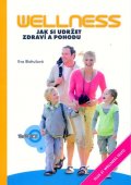 Blahušová Eva: Wellness - Jak si udržet zdraví a pohodu