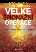 Pacner Karel: Velké špionážní operace časů studené války (1945-1965)