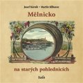 Kárník Josef: Mělnicko na starých pohlednicích