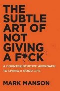 Manson Mark: The Subtle Art of Not Giving a F*ck : A Counterintuitive Approach to Living