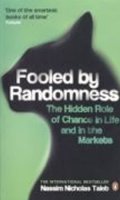 Taleb Nassim Nicholas: Fooled by Randomness: The Hidden Role of Chance in Life and in the Markets