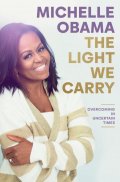 Obama Michelle: The Light We Carry: Overcoming In Uncertain Times