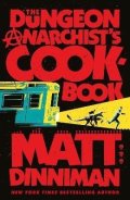 Dinniman Matt: Dungeon Anarchist´s Cookbook