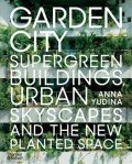 Yudina Anna: Garden City: Supergreen Buildings, Urban Skyscapes and the New Planted Spac