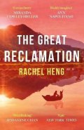 Hengová Rachel: The Great Reclamation: ´Every page pulses with mud and magic´ Miranda Cowle