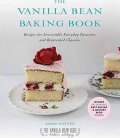Kieffer Sarah: The Vanilla Bean Baking Book : Recipes for Irresistible Everday Favorites a