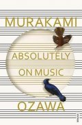 Murakami Haruki: Absolutely on Music : Ozawa