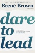 Brown Brené: Dare to Lead : Brave Work. Tough Conversations. Whole Hearts.