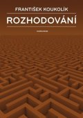 Koukolík František: Rozhodování