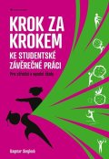 Sieglová Dagmar: Krok za krokem ke studentské závěrečné práci - Pro střední a vysoké školy