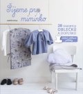 Leloup Isabelle: Šijeme pro miminko - 28 snadných oblečků a doplňků, včetně střihové přílohy