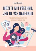 Neustadt Romi: Můžete mít všechno, jen ne vše najednou - Průvodce pro ženy, jak bez stresu