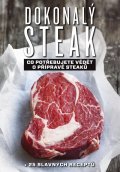 Polman Marcus: Dokonalý steak - Co potřebujete vědět o přípravě steaků + 25 slavných recep