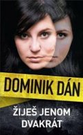 Dán Dominik: Žiješ jenom dvakrát