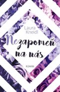 Kneidl Laura: Nezapomeň na nás