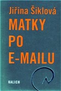 Šiklová Jiřina: Matky po e-mailu