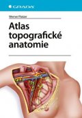 Platzer Werner: Atlas topografické anatomie