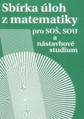 Hudcová Milada: Sbírka úloh z matematiky pro SOŠ a SO SOU a nástavbové studium