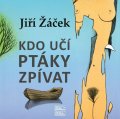 Žáček Jiří: Kdo učí ptáky zpívat