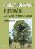 Maršálková Jitka: Toulky Šumavou - Putování za památnými stromy