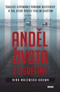 Majewska-Brown Nina: Anděl života z Osvětimi - Šokující vzpomínky porodní asistentky a žen, kter
