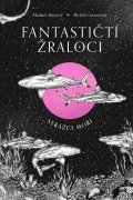 Stavarič Michael: Fantastičtí žraloci - Strážci moří