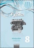 kolektiv autorů: Fyzika 8 pro ZŠ a víceletá gymnázia - Příručka učitele