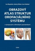 Helekal Ivan: Obrazový atlas struktur orofaciálního systému s vývojovými a klinickými poz