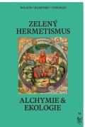 Wilson Peter Lamborn: Zelený hermetismus - Alchymie a ekologie