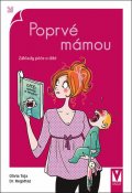 Toja Olivia: Poprvé mámou - Základy péče o dítě